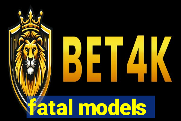 fatal models